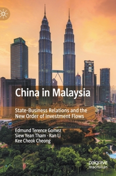 Hardcover China in Malaysia: State-Business Relations and the New Order of Investment Flows Book