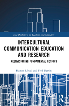 Paperback Intercultural Communication Education and Research: Reenvisioning Fundamental Notions Book