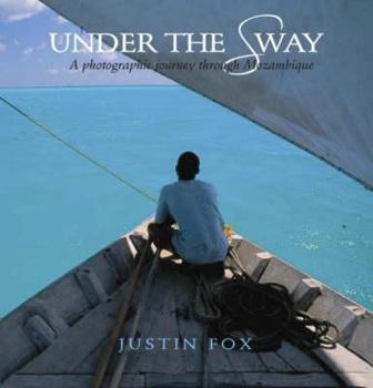 Hardcover Under the Sway : A Photographic Journey Through Mozambique Book