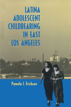 Paperback Latina Adolescent Childbearing in East Los Angeles Book