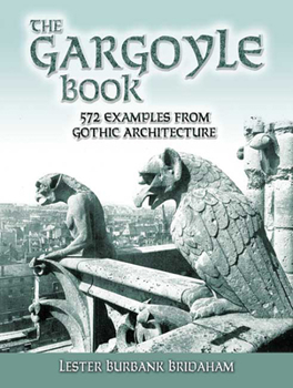 Paperback The Gargoyle Book: 572 Examples from Gothic Architecture Book