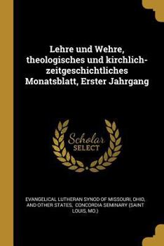 Paperback Lehre und Wehre, theologisches und kirchlich- zeitgeschichtliches Monatsblatt, Erster Jahrgang [German] Book
