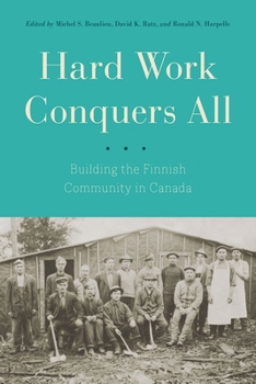 Paperback Hard Work Conquers All: Building the Finnish Community in Canada Book
