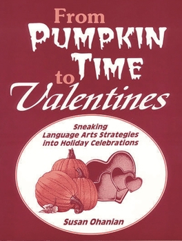 Paperback From Pumpkin Time to Valentines: Sneaking Language Arts Strategies Into Holiday Celebrations Book
