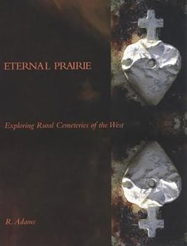 Paperback Eternal Prairie: Exploring Rural Cemeteries of the West Book
