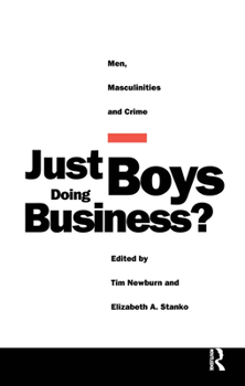 Paperback Just Boys Doing Business?: Men, Masculinities and Crime Book