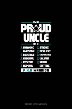 Paperback I'm A Proud Uncle Of A Freaking Awesome, Loveable, Cheerful, Positive, Hopeful, Strong, Resilient, Courageous, Valiant, Never-Quitting PKD Warrior: Se Book