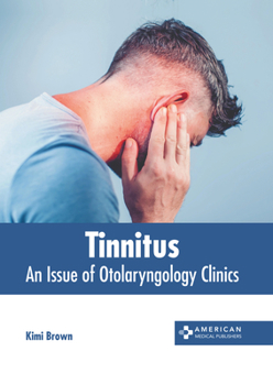 Hardcover Tinnitus: An Issue of Otolaryngology Clinics Book