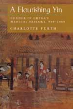 Paperback A Flourishing Yin: Gender in China's Medical History: 960-1665 Book