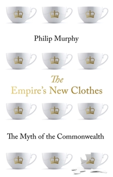 Paperback The Empire's New Clothes: The Myth of the Commonwealth Book