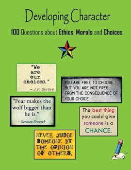 Paperback Developing Character: 100 Questions about Ethics, Morals and Choices Book
