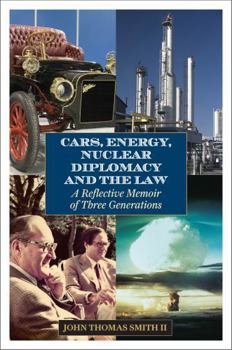 Hardcover Cars, Energy, Nuclear Diplomacy and the Law: A Reflective Memoir of Three Generations Book