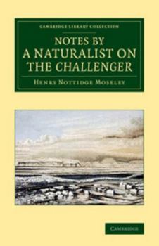 Paperback Notes by a Naturalist on the Challenger: Being an Account of Various Observations Made During the Voyage of HMS Challenger Round the World, in the Yea Book