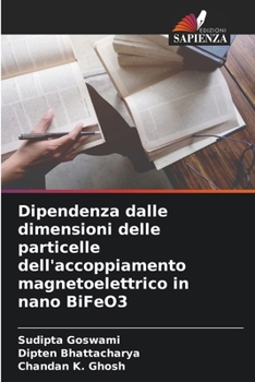Paperback Dipendenza dalle dimensioni delle particelle dell'accoppiamento magnetoelettrico in nano BiFeO3 [Italian] Book