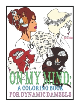 Paperback On my mind: a Coloring Book for Dynamic Damsels: A mindfulness activity for girls ages 2-8 Book