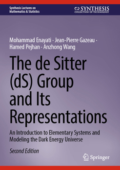 Hardcover The de Sitter (Ds) Group and Its Representations: An Introduction to Elementary Systems and Modeling the Dark Energy Universe Book