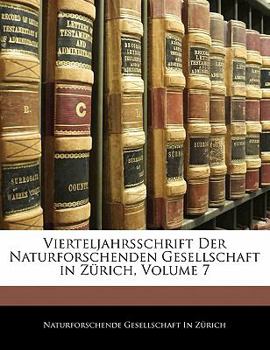 Paperback Vierteljahrsschrift Der Naturforschenden Gesellschaft in Z?rich, Volume 7 [German] Book
