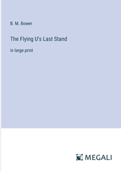 Paperback The Flying U's Last Stand: in large print Book