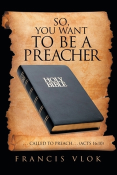 So, You Want to Be a Preacher: Called to Preach Acts 16:10