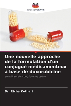 Une nouvelle approche de la formulation d'un conjugué médicamenteux à base de doxorubicine: en utilisant des complexes de cuivre