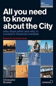 Paperback All You Need to Know about the City 2011: Who Does What and Why in London's Financial Markets Book