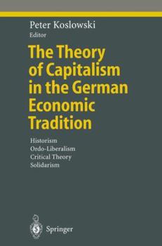 Paperback The Theory of Capitalism in the German Economic Tradition: Historism, Ordo-Liberalism, Critical Theory, Solidarism Book