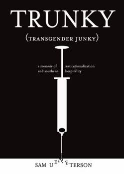 Paperback Trunky (Transgender Junky): A Memoir of Institutionalization and Southern Hospitality Book