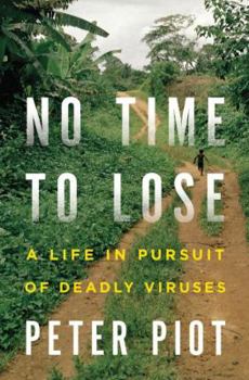 Hardcover No Time to Lose: A Life in Pursuit of Deadly Viruses Book