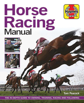 Hardcover Horse Racing Manual: The In-Depth Guide to Owning, Training, Racing and Following Book