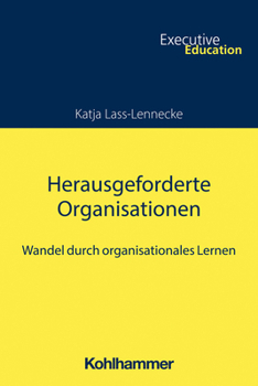 Paperback Herausgeforderte Organisationen: Wandel Durch Organisationales Lernen [German] Book