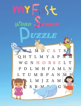 My First word Search Puzzle: First Kids Word Search Puzzle Book ages 4-6 & 6-8. Word for Word Wonder Words Activity for Children 4, 5, 6, 7 and 8 (