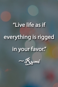 Paperback "Live life as if everything is rigged in your favor." Rumi Notebook: Lined Journal, 120 Pages, 6 x 9 inches, Thoughtful Gift, Soft Cover, Rainbow Wate Book