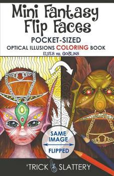 Paperback Mini Fantasy Flip Faces: Pocket-Sized Optical Illusions Coloring Book