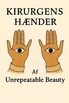 Kirurgens Hænder: Af Unrepeatable Beauty (Danish Edition)