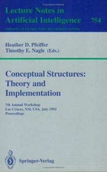 Paperback Conceptual Structures: Theory and Implementation: 7th Annual Workshop, Las Cruces, Nm, Usa, July 8-10, 1992. Proceedings Book