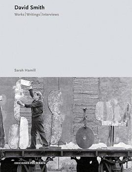 Hardcover David Smith: Works, Writings and Interview Book