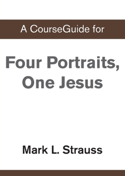 Paperback A CourseGuide for Four Portraits, One Jesus Book
