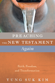 Paperback Preaching the New Testament Again: Faith, Freedom, and Transformation Book