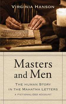 Paperback Masters and Men: The Human Story in the Mahatma Letters (a Fictionalized Account) Book