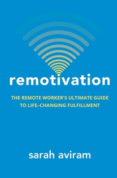 Paperback Remotivation: The Remote Worker's Ultimate Guide to Life-Changing Fulfillment Book