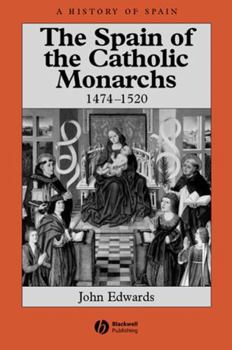 The Spain of the Catholic Monarchs 1474-1520 - Book  of the A History of Spain