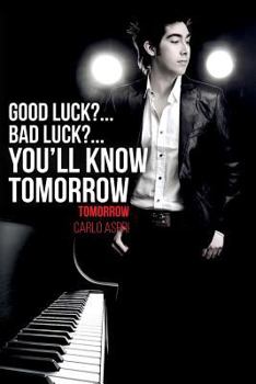 Paperback Good Luck?...Bad Luck?...You'll Know Tomorrow: Tomorrow Book