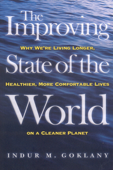 Paperback The Improving State of the World: Why We're Living Longer, Healthier, More Comfortable Lives on a Cleaner Planet Book