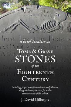 Paperback A Brief Treatise on Tomb and Grave Stones of the Eighteenth Century Book