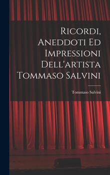 Hardcover Ricordi, Aneddoti Ed Impressioni Dell'artista Tommaso Salvini [Italian] Book