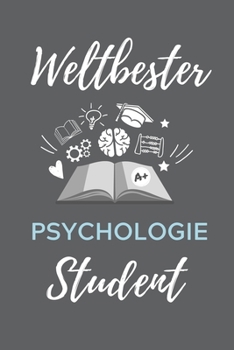 WELTBESTER PSYCHOLOGIE STUDENT: A5 Notizbuch BLANKO für Psychologie Studenten | zukünftige Psychologen | zum Studienstart | Erstes Semester | Abitur | witzige Geschenkidee (German Edition)