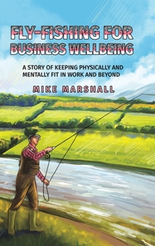 Hardcover Fly-Fishing For Business Wellbeing Book