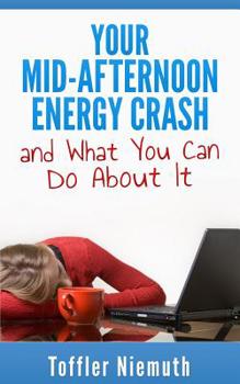 Paperback Your Mid-Afternoon Energy Crash and What You Can Do About It Book