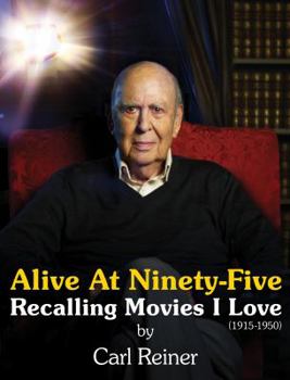 Hardcover ALIVE AT NINETY-FIVE: RECALLING MOVIES I LOVE - 1915-1950 Book