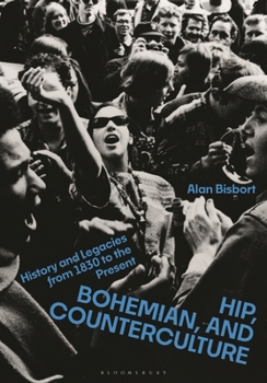 Hardcover Hip, Bohemian, and Counterculture: History and Legacies from 1830 to the Present Book